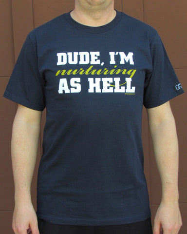 Dude, I'm Nurturing As Hell (v.1) – Men's Daddy Navy Blue T-shirt